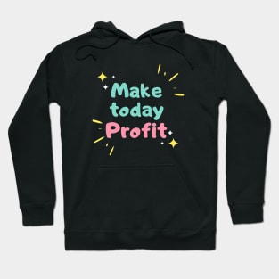 Make Today Profit Artwork 2 Hoodie